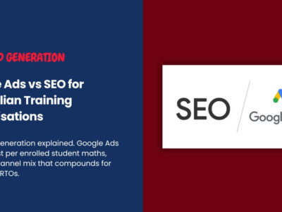 What Is RTO Lead Generation_ Google Ads vs SEO for Australian Training Organisations